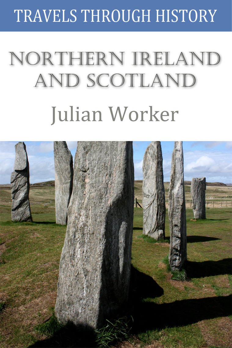 Travels through History Northern Ireland and Scotland by Julian Worker Book Read Online