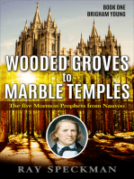 Wooded Groves to Marble Temples, The Five Prophets from Nauvoo. Book One, Brigham Young