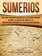 Sumerios: Una guía fascinante acerca de la historia sumeria antigua, la mitología sumeria y el imperio mesopotámico de la civilización sumeria