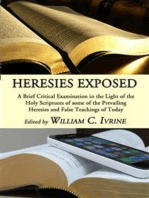 Heresies Exposed: A Brief Critical Examination in the Light of the Holy Scriptures of some of the Prevailing Heresies and False Teachings of Today