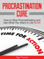 Procrastination Cure: How to Stop Procrastinating and Get What You Want in Life Now