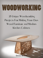 Woodworking: 25 Unique Woodworking Projects For Making Your Own Wood Furniture and Modern Kitchen Cabinets