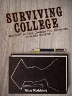 Surviving College: How NOT to Take College Too Seriously, and Still Survive