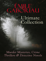 ÉMILE GABORIAU Ultimate Collection: Murder Mysteries, Crime Thrillers & Detective Novels: The Widow Lerouge, The Mystery of Orcival, Monsieur Lecoq, The Champdoce Mystery, The Count's Millions, The Clique of Gold, Within an Inch of His Life, A Thousand Francs Reward, Military Sketches…