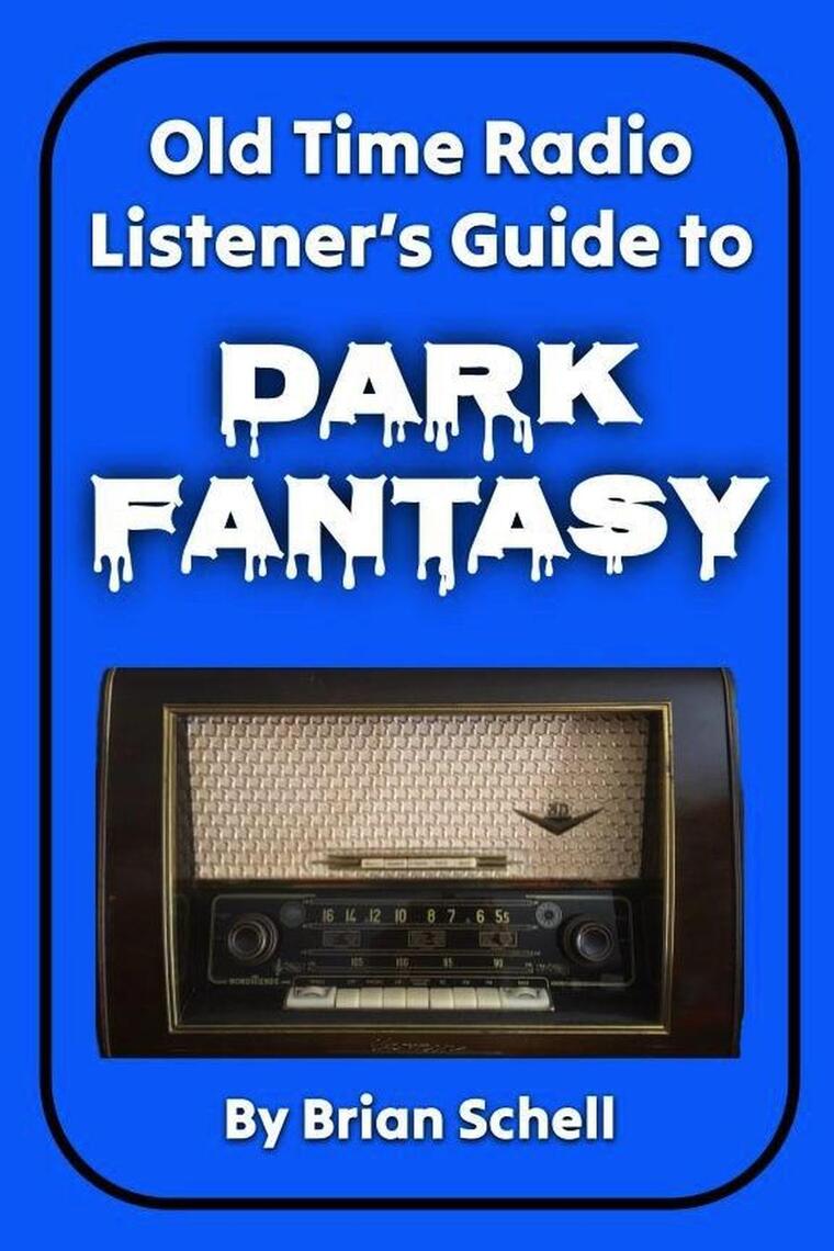 Old-Time Radio Listener's Guide to Dark Fantasy by Brian Schell (Ebook ...