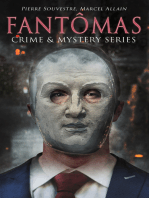 FANTÔMAS – Crime & Mystery Series: Fantômas, The Exploits of Juve, Messengers of Evil, A Nest of Spies & A Royal Prisoner