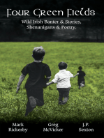 Four Green Fields: Irish Banter & Stories, Shenanigans & Poetry.