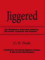 Jiggered: The Healthcare Insurance Industry; Unraveled, Explained and Exposed