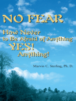 No Fear: How Never to Be Afraid of Anything Yes!  Anything!