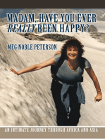 Madam, Have You Ever <I>Really</I> Been Happy?: An Intimate Journey Through Africa and Asia