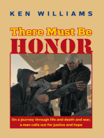 There Must Be Honor: On a Journey Through Life and Death and War, a Man Calls out for Justice and Hope.