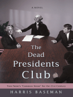The Dead Presidents Club: Tom Paine's "Common Sense" <Br>For the 21St Century