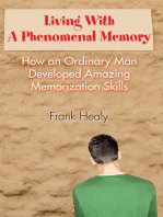 Living with a Phenomenal Memory: How an Ordinary Man Developed Amazing Memorization Skills