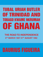 Tubal Uriah Butler of Trinidad and Tobago Kwame Nkrumah of Ghana: The Road to Independence