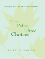 Three Paths, Three Choices: Getting the Life That You Deserve