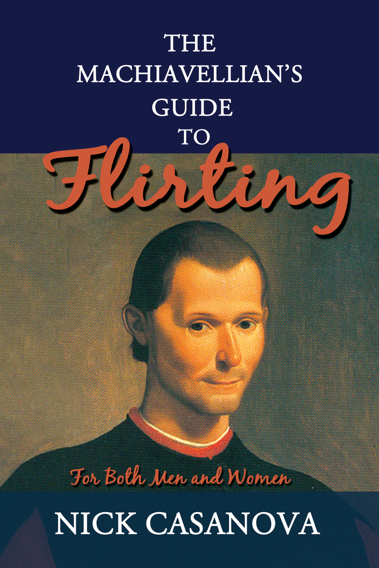 The Machiavellians Guide to Flirting by Nick Casanova photo