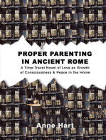 Proper Parenting in Ancient Rome: A Time-Travel Novel of Love as Growth of Consciousness & Peace in the Home