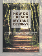 How Do I Reach My True Destiny: 9 Principles for Authentic Living <Br>And Maximizing Your Potential