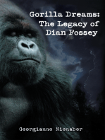 Gorilla Dreams: the Legacy of Dian Fossey: The Legacy of Dian Fossey