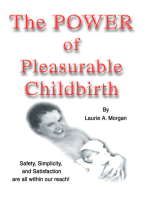 The Power of Pleasurable Childbirth: Safety, Simplicity, and Satisfaction Are All Within Our Reach!