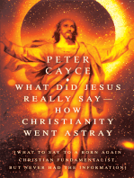 What Did Jesus Really Say-How Christianity Went Astray