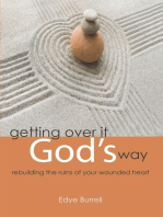 Getting over It God's Way: Rebuilding the Ruins of Your Wounded Heart