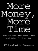 More Money, More Time: How to Reclaim Your Life and Make It Your Own