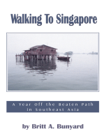 Walking to Singapore: A Year off the Beaten Path in Southeast Asia