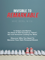 Invisible to Remarkable: In Today’S Job Market, You Need to Sell Yourself as “Talent”, Not Just Someone Looking for Work.