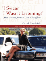 "I Swear I Wasn't Listening!": True Stories from a Girl Chauffeur