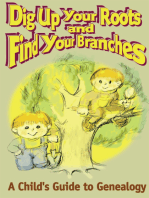 Dig up Your Roots and Find Your Branches: A Child's Guide to Genealogy