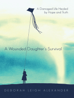 A Wounded Daughter’s Survival: A Damaged Life Healed by Hope and Truth