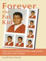Forever the Fat Kid: How I Survived Dysfunction, Depression and Life in the Theater