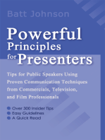 Powerful Principles for Presenters: <P>Tips for Public Speakers Using Proven Communication Techniques from Commercials, Television, and Film Professionals