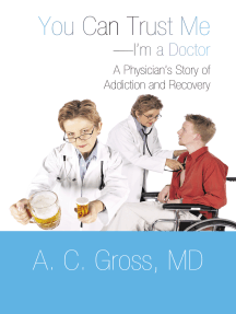 You Can Trust Me—I’M a Doctor: A Physician’S Story of Addiction and Recovery