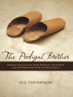 The Prodigal Brother: Making Peace with Your Parents, Your Past, and the Wayward One in Your Family