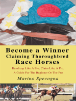 Become a Winner Claiming Thoroughbred Race Horses: Handicap Like a Pro, Claim Like a Pro, <Br>A Guide for the Beginner or the Pro