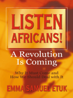 Listen Africans! a Revolution Is Coming: Why It Must Come and How We Should Deal with It