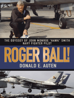 Roger Ball!: The Odyssey of John Monroe "Hawk" Smith Navy Fighter Pilot