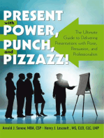 Present with Power, Punch, and Pizzazz!: The Ultimate Guide to Delivering Presentations with Poise, Persuasion, and Professionalism