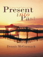 Present into Past: My Journey Through Darkness and Light