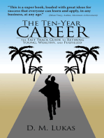 The Ten-Year Career: The Fast Track Guide to Retiring Young, Wealthy, and Fulfilled