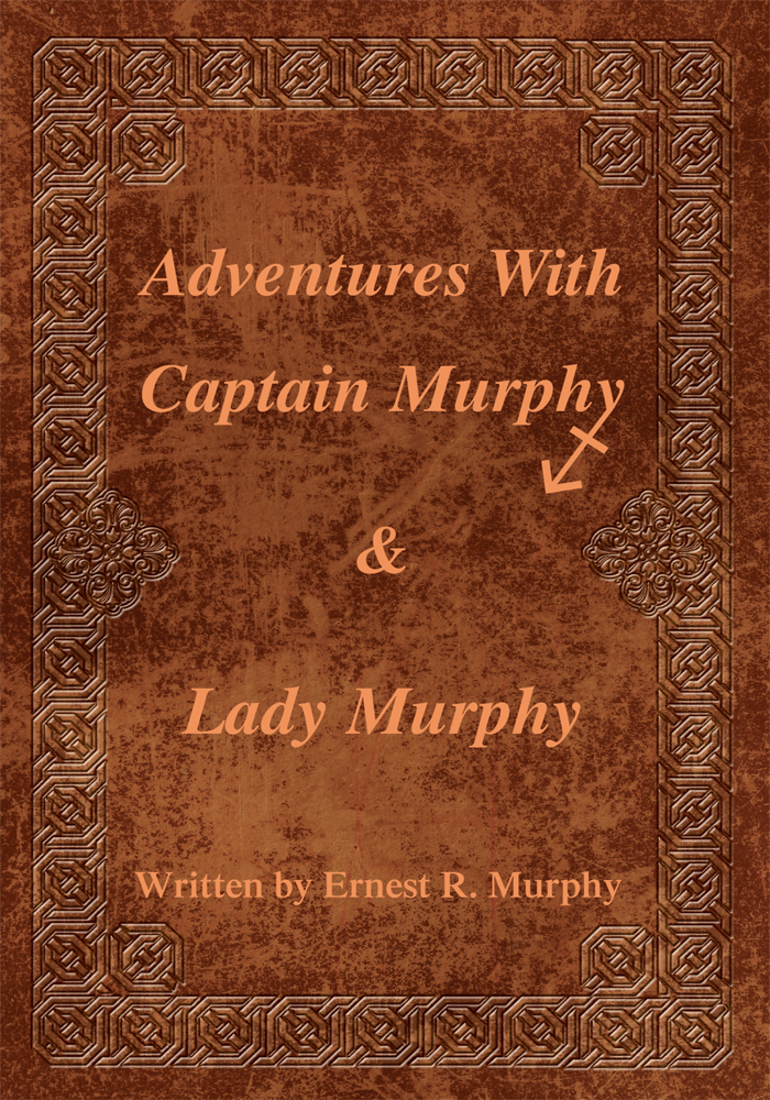 Adventures with Captain Murphy & Lady Murphy by Ernest R. Murphy (Ebook ...
