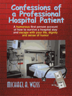 Confessions of a Professional Hospital Patient: How to Survive a Hospital Stay and Escape with Your Life, Dignity, and Sense of Humor