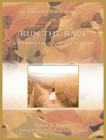 Run the Race: A Fatherýs Legacy of Life Lessons