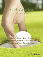 Golferotica: the Front Nine: A Collection of Short Stories That Will Make Your Putter Flutter and Your Balls Oscillate