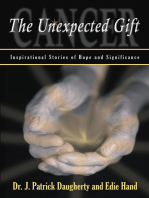 Cancer: the Unexpected Gift: Inspirational Stories of Hope & Significance
