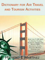 Dictionary for Air Travel and Tourism Activities: Over 7,100 Terms on Airlines, Tourism, Hospitality, Cruises, Car Rentals, Gds, Geography, Climate, Ecology, Business, Customs, and Organizations Subjects