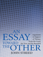 An Essay Toward the Other: Arguments in Support of Theism: from the Good, the True, and the Beautiful