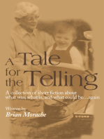 A Tale for the Telling: A Collection of Short Fiction About What As, What Is, and What Could Be…Again